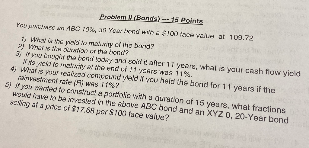 Problem II (Bonds) --- 15 Points You purchase an ABC 10%,