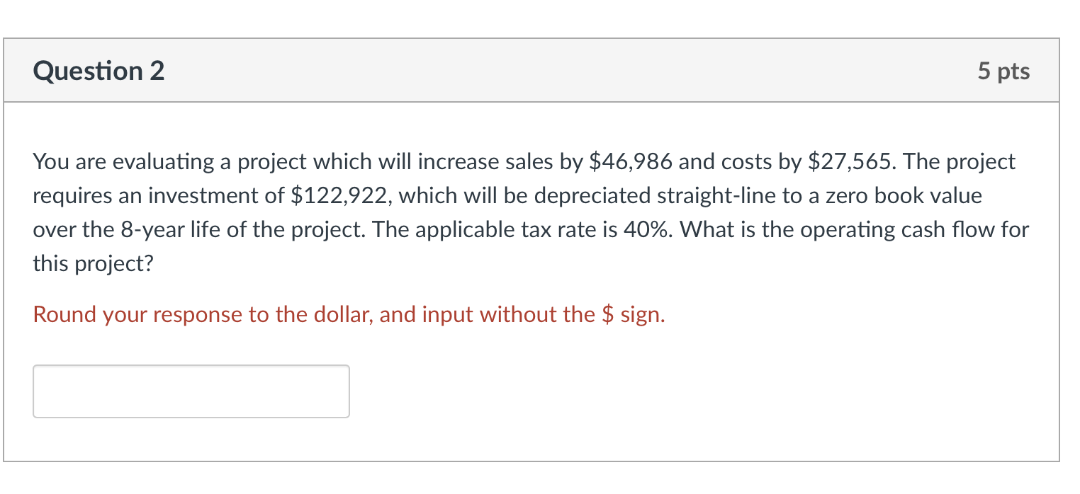  You are evaluating a project which will increase sales by $46,986