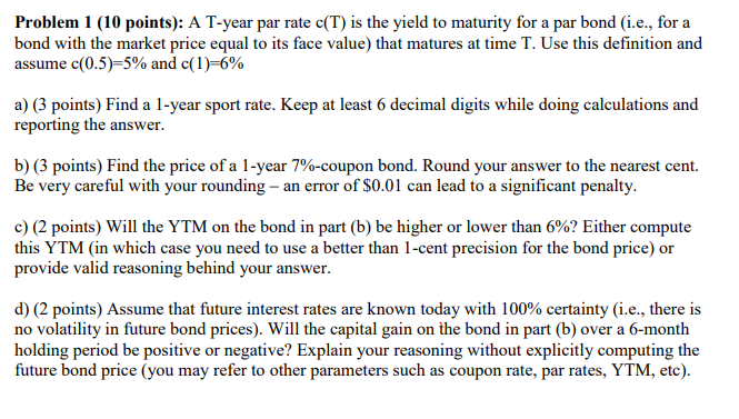 Problem 1 (10 points): A T-year par rate c(T) is the