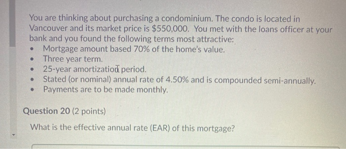  . You are thinking about purchasing a condominium. The condo is