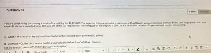  QUESTION 32 9 points You are considering purchasing a small office