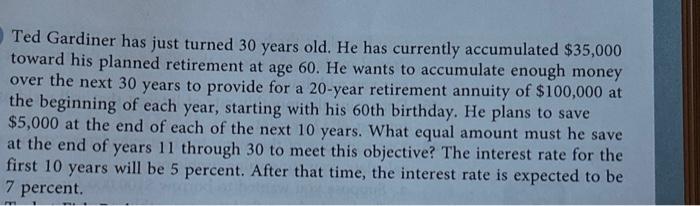 Please solve not using excel Ted Gardiner has just turned 30 years