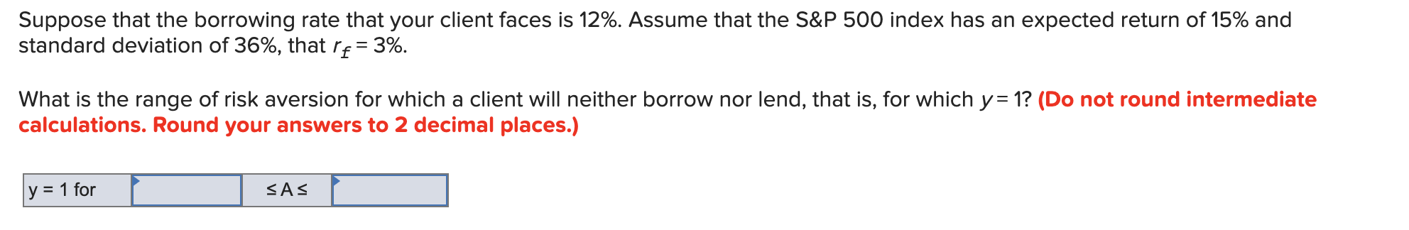 Suppose that the borrowing rate that your client faces is 12%.