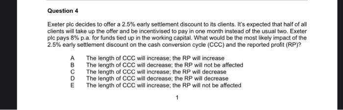  Question 4 Exeter plc decides to offer a 2.5% early settlement