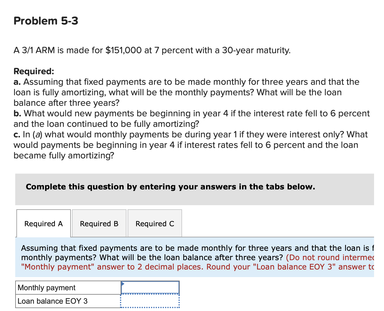 Problem 5-3 A 3/1 ARM is made for $151,000 at 7 percent