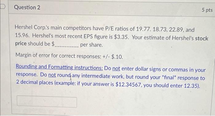 Question 2 please Question 2 5 pts Hershel Corp.'s main competitors have