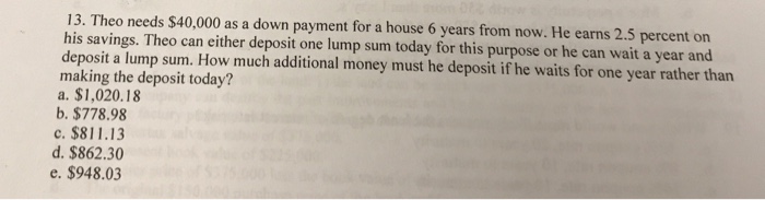 Theo needs $40,000 as a down payment for a house 6