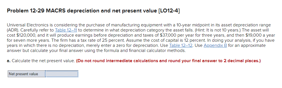  Problem 12-29 MACRS depreciation and net present value [LO12-4] Universal Electronics