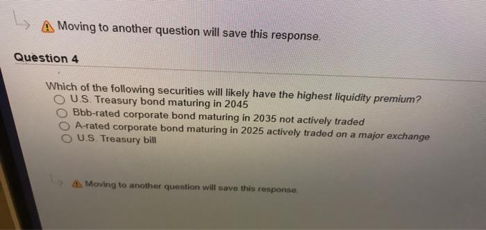  A Moving to another question will save this response. Question 4