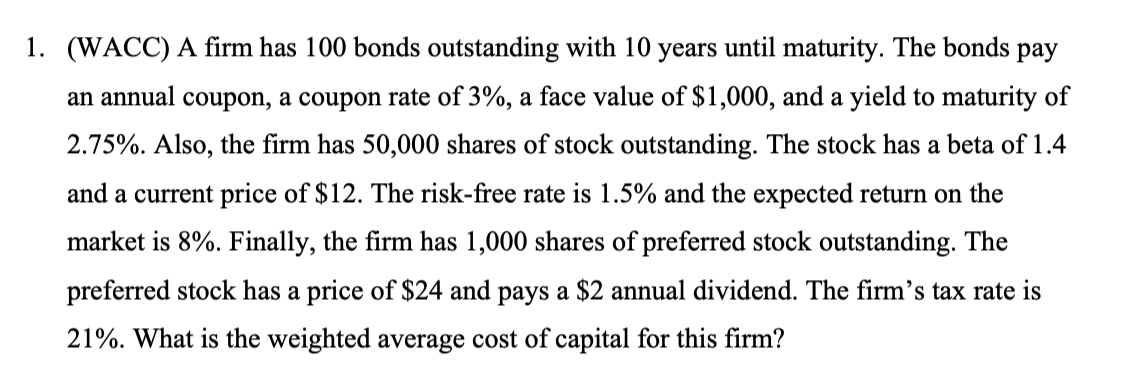 could you please answer without using excel PLEASE!!!!!!!!! 1. (WACC) A firm