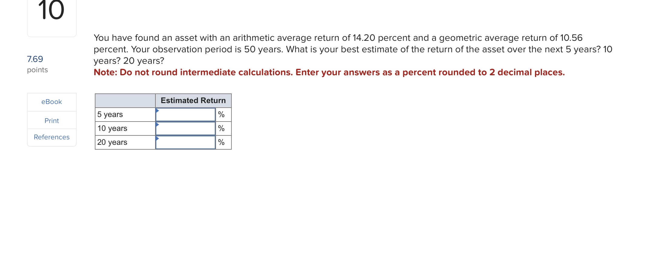  iYou have found an asset with an arithmetic average return of