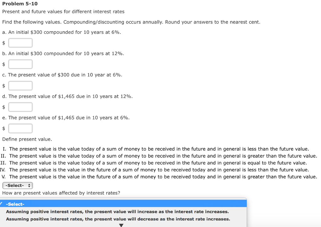  Problem 5-10 Present and future values for different interest rates Find