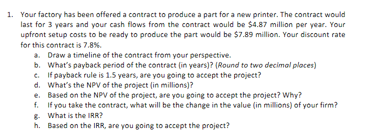  PLEASE SHOW WORK WITHOUT EXCEL 1. Your factory has been offered