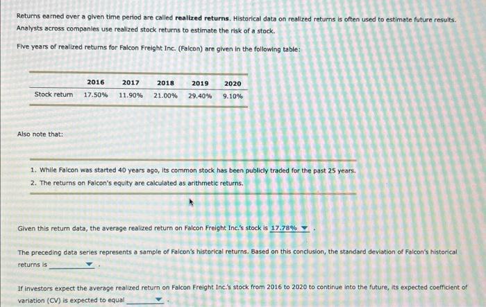 help Returns earned over a given time period are called realized returns.