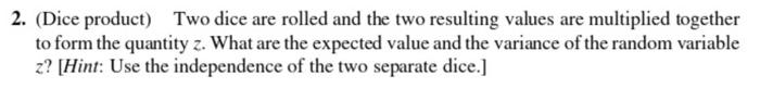  2. (Dice product) Two dice are rolled and the two resulting
