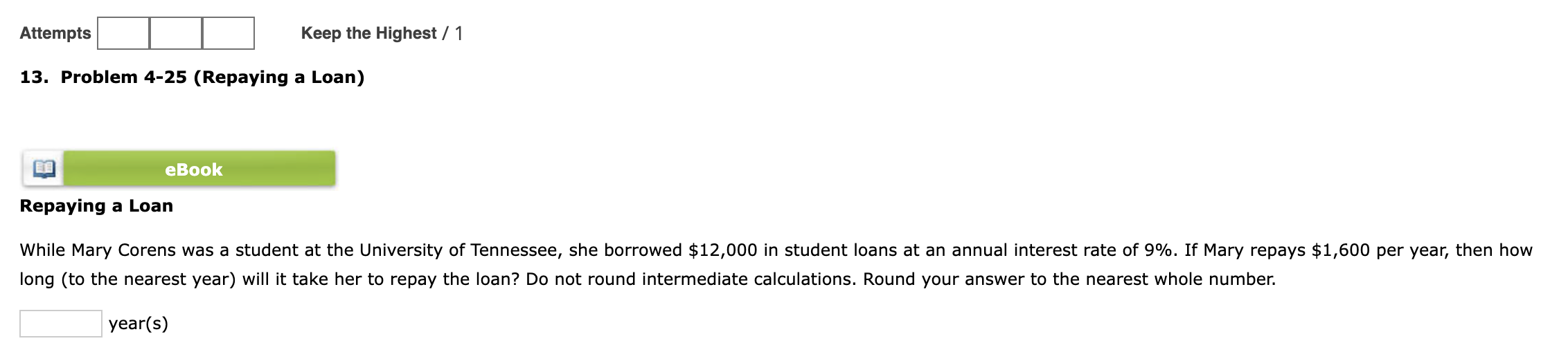 Attempts Keep the Highest / 1 13. Problem 4-25 (Repaying a