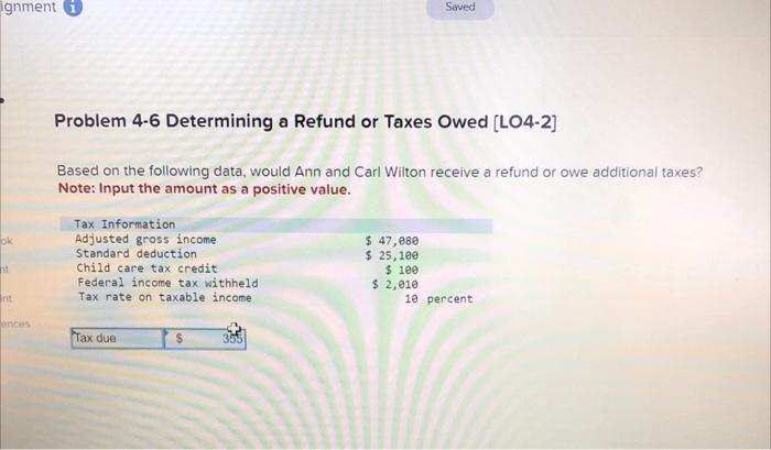  Problem 4-6 Determining a Refund or Taxes Owed [LO4-2] Based on