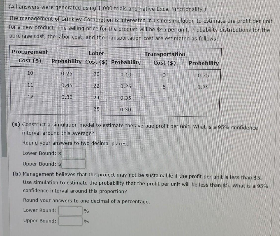  (All answers were generated using 1,000 trials and native Excel functionality.)