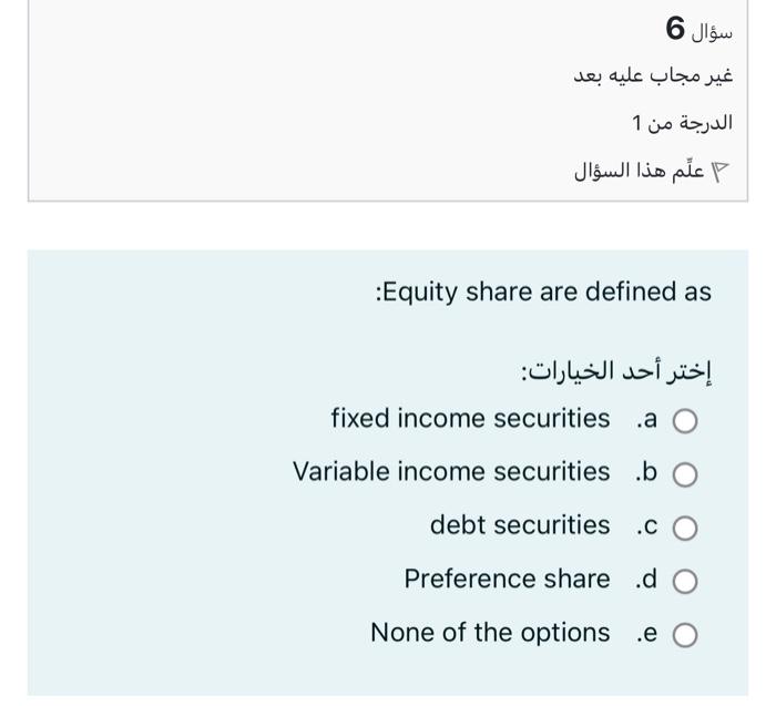  6 1 | :Equity share are defined as : fixed income
