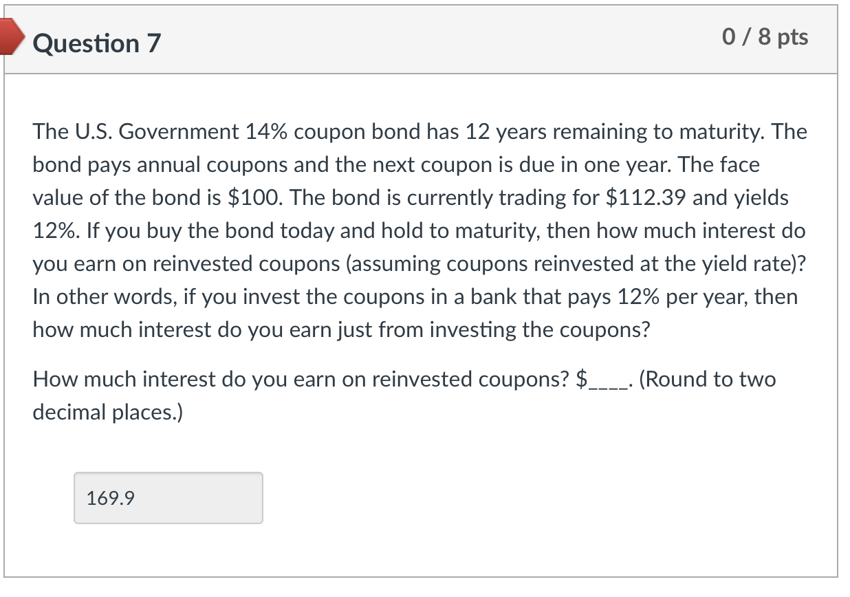  Question 7 The U.S. Government 14% coupon bond has 12 years