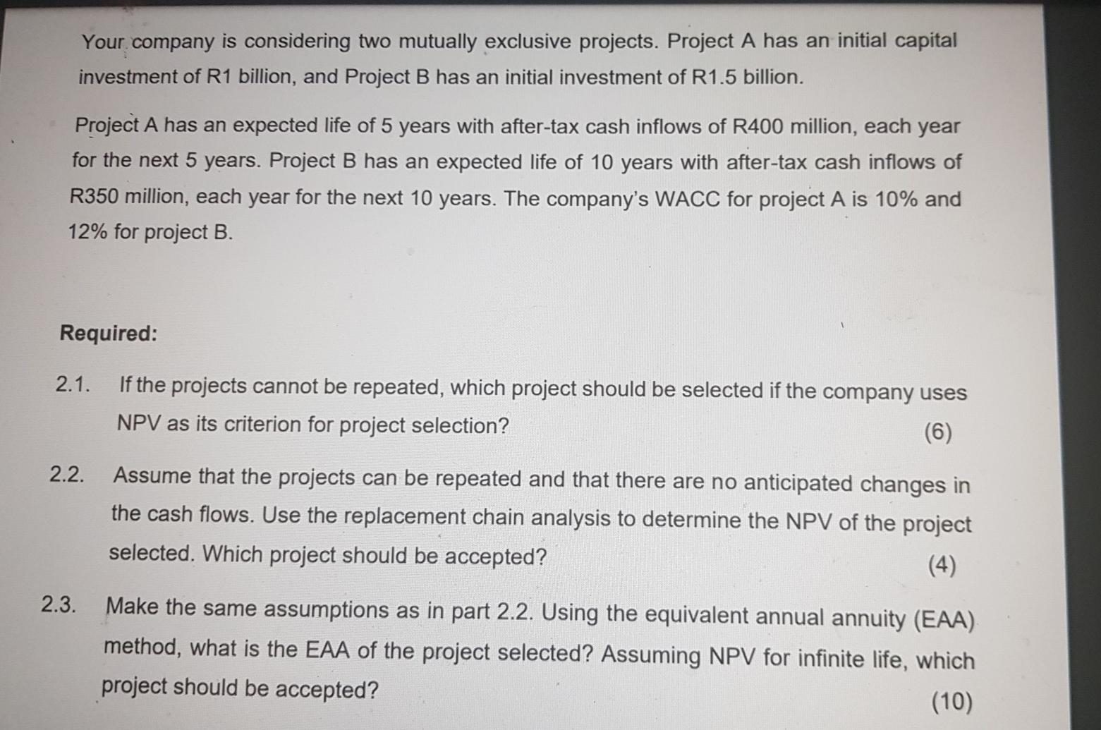 please answer 2.3 Your company is considering two mutually exclusive projects.