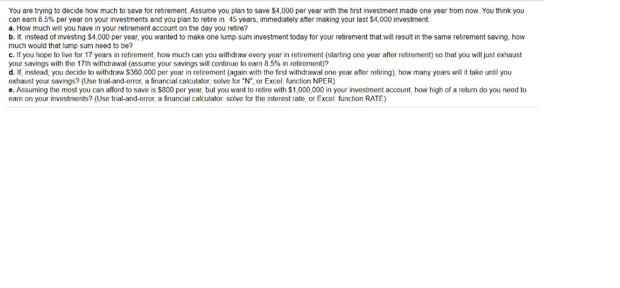 You are trying to decide how much to save for retirement.