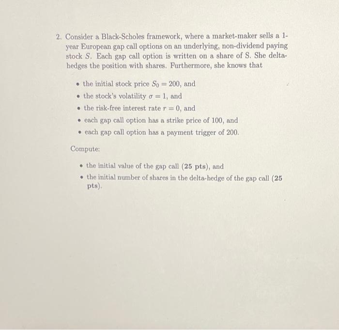  2. Consider a Black-Scholes framework, where a market-maker sells a 1year