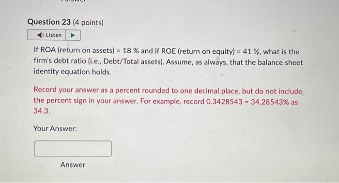 PLEASE ANSWER SOON!! If ROA (return on assets) =18% and if ROE