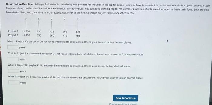  Quantitative Problem: Belinger Industries is considering two projects for inclusion in