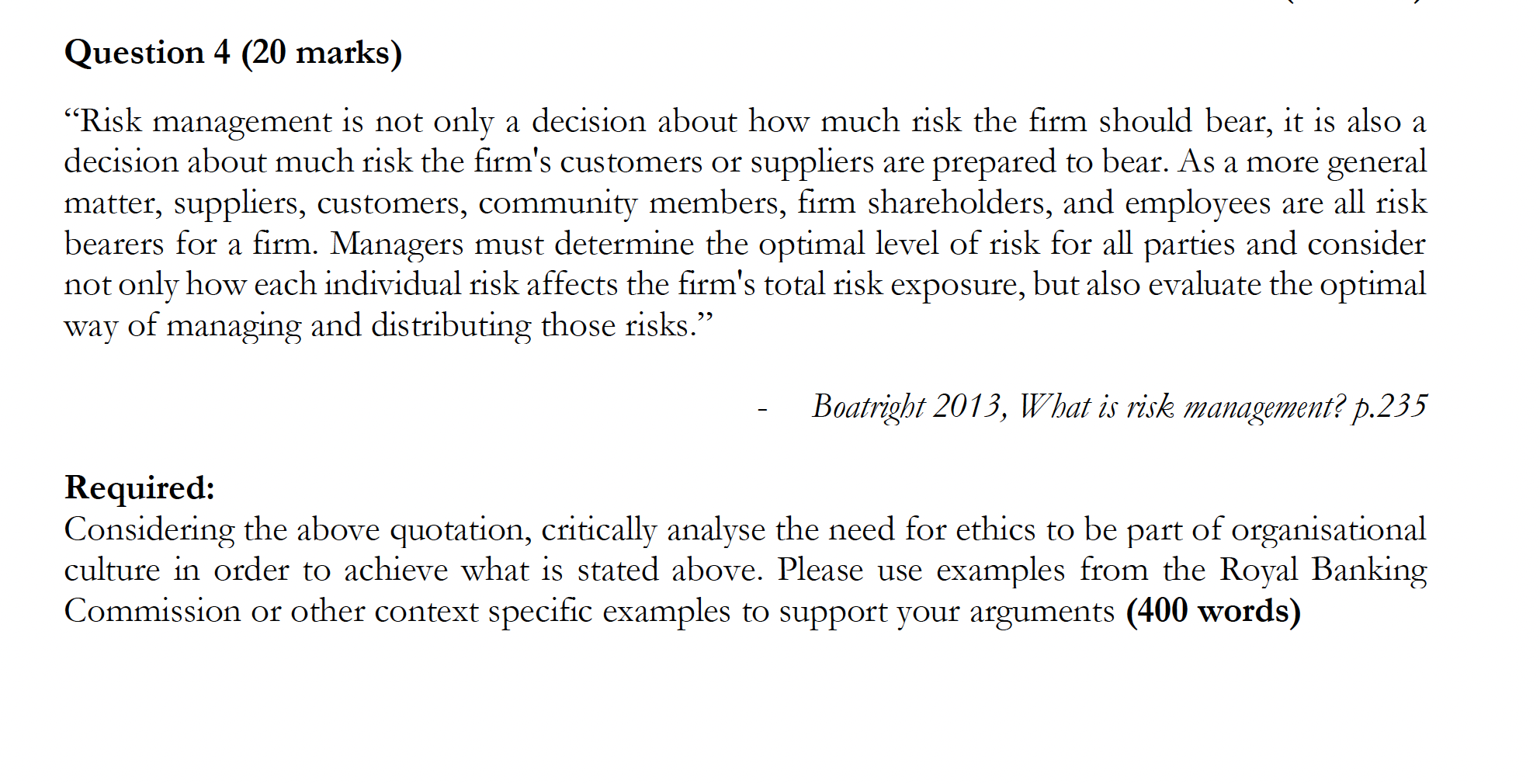  "Risk management is not only a decision about how much risk