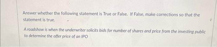  Answer whether the following statement is True or False. If False,