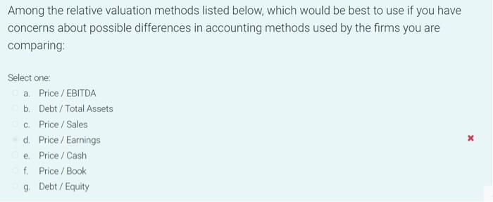  Among the relative valuation methods listed below, which would be best