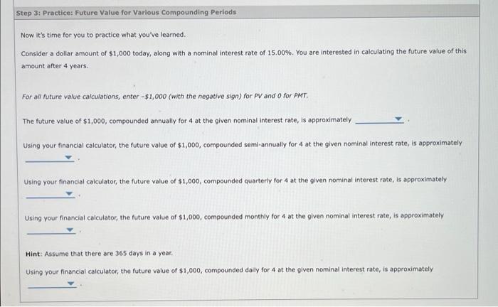  Step 3: Practice: Future Value for Various Compounding Periods Now it's