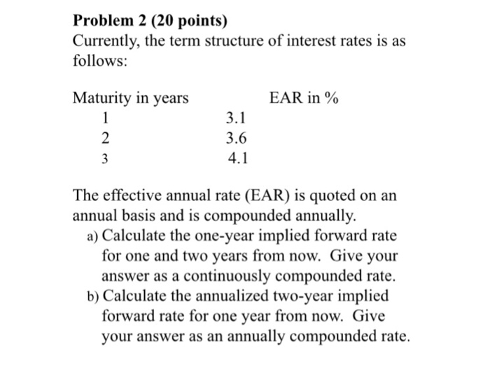  Problem 2 (20 points) Currently, the term structure of interest rates