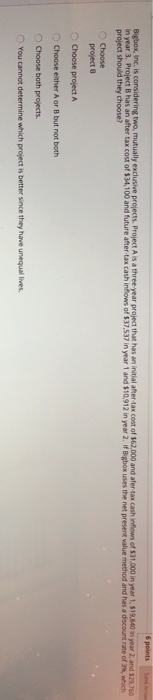  6 points Bigbox, Inc. is considering two, mutually exclusive projects Project