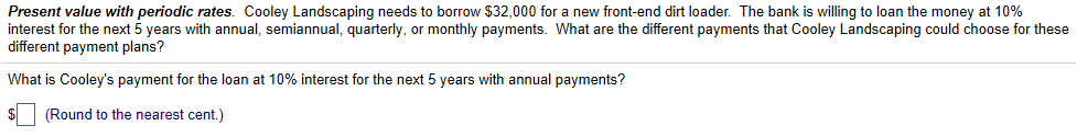a. (3):b. (4): Present value with periodic rates. Cooley Landscaping needs to