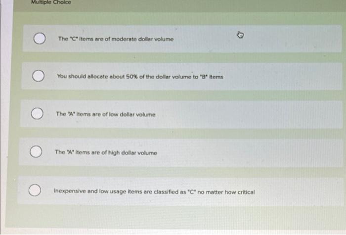 is a true statement? Multiple Choice The "Citems are of moderate dollar