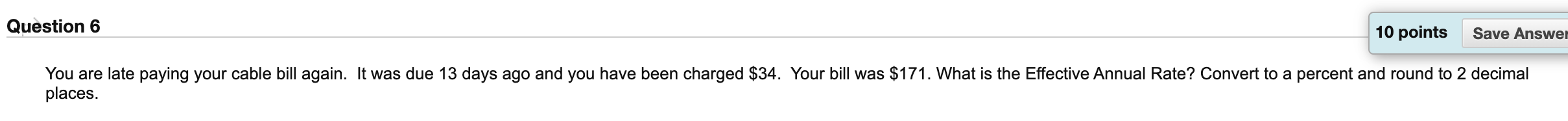  Question 6 10 points Save Answer You are late paying your