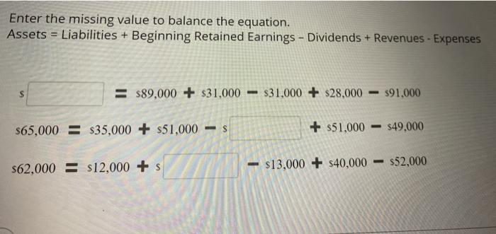  Enter the missing value to balance the equation. Assets = Liabilities