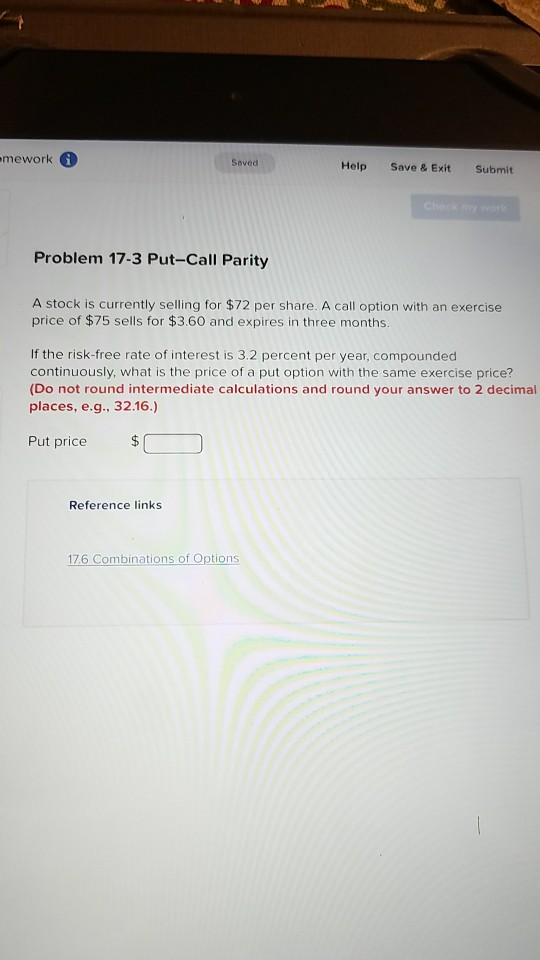  mework i Seved Help Save & Exit Submit Problem 17-3 Put-Call