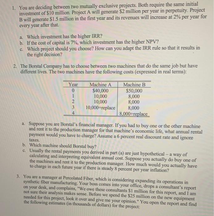  1. You are deciding between two mutually exclusive projects. Both require