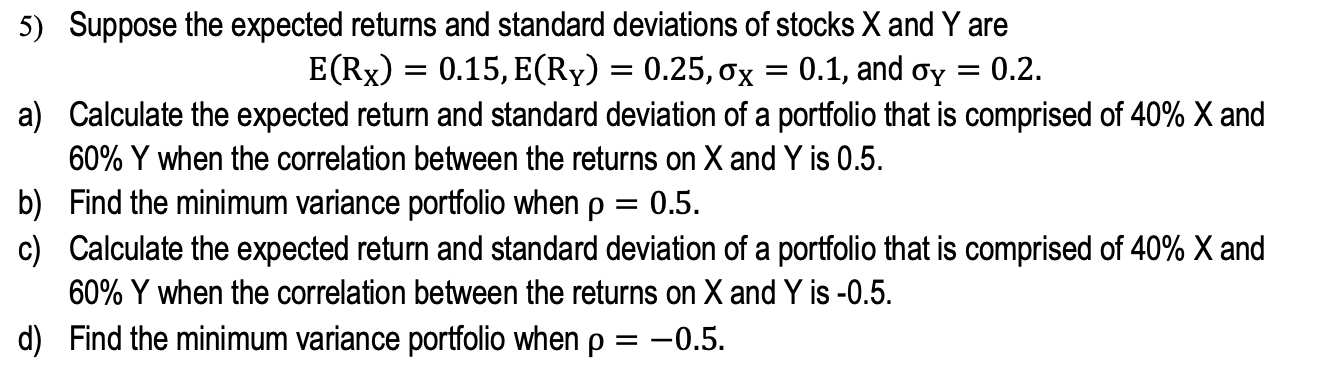 Please answer by hand (not computer) = 5) Suppose the expected returns