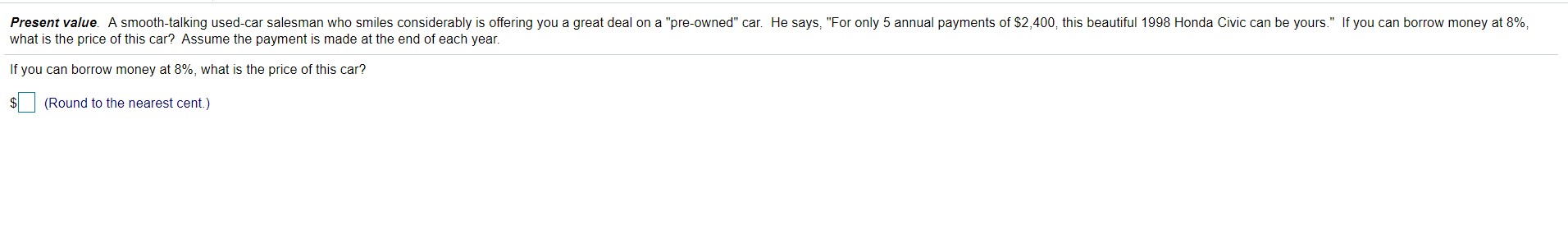 Please help and explain process to get to solution Present value. A