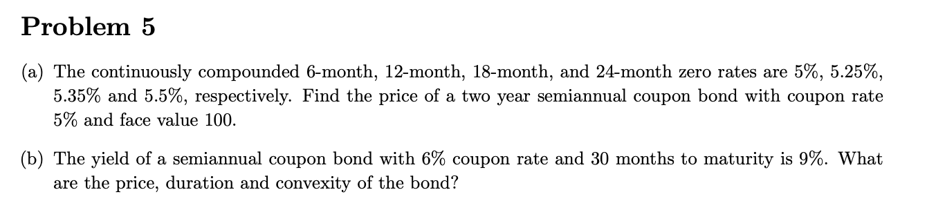 Problem 5 (a) The continuously compounded 6-month, 12-month, 18-month, and 24-month