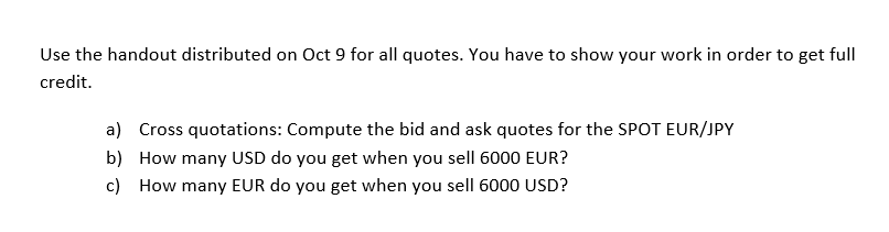  Use the handout distributed on Oct 9 for all quotes. You