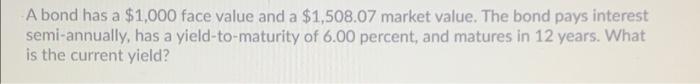 current yield A bond has a $1,000 face value and a $1,508.07