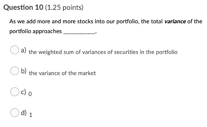  Question 10 (1.25 points) As we add more and more stocks