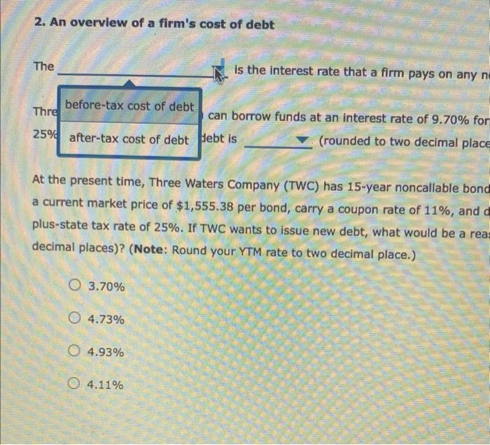 if correct 2. An overview of a firm's cost of debt The