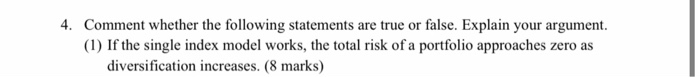  4. Comment whether the following statements are true or false. Explain