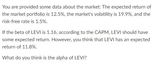  You are provided some data about the market: The expected return